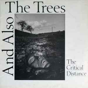And Also The Trees - The Critical Distance
