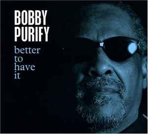 Bobby Purify - Better To Have It album cover