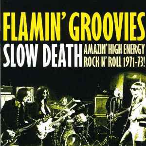 The Flamin' Groovies - Slow Death (Amazing High Energy Rock N' Roll 1971-73!) album cover