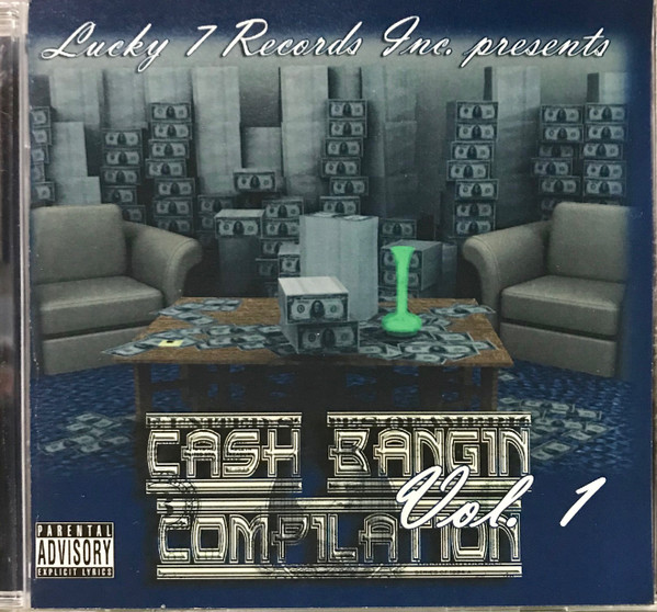 Lucky 7 Records Inc. Presents Cash Bangin Compilation Vol. 1 (2005