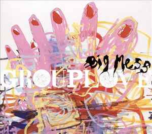 Grouplove – Big Mess (2016