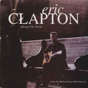 Eric Clapton – Change The World (1996, Cardsleeve, CD) - Discogs