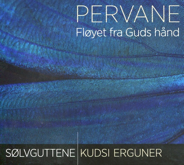 last ned album Sølvguttene Kudsi Erguner - Pervane Fløyet Fra Guds Hånd