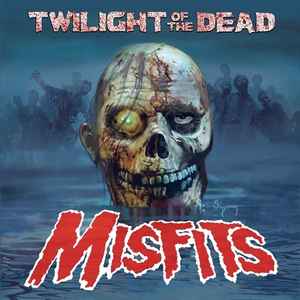 Misfits - Twilight Of The Dead album cover