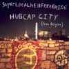 Hubcap City (From Belgium)* - Superlocalhellfreakride