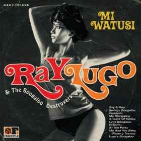Ray Lugo & The Boogaloo Destroyers - Mi Watusi album cover