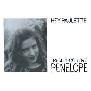 Hey Paulette - I Really Do Love Penelope