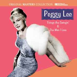 Peggy Lee - Things Are Swingin' + The Man I Love album cover
