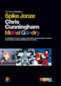 The Work Of Directors Spike Jonze, Chris Cunningham, Michel Gondry - Spike Jonze, Chris Cunningham, Michel Gondry