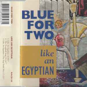 Blue For Two - Like An Egyptian