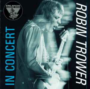 Robin Trower - King Biscuit Flower Hour Presents: Robin Trower In Concert album cover