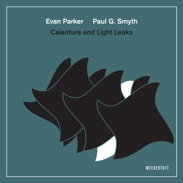 ladda ner album Evan Parker, Paul G Smyth - Calenture And Light Leaks