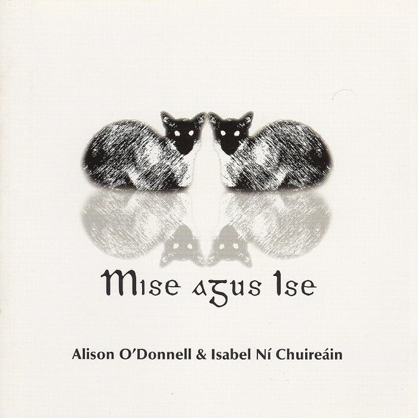 last ned album Alison O'Donnell & Isabel Ní Chuireáin - Mise Agus Ise