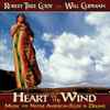 Robert Tree Cody & Will Clipman - Heart Of The Wind