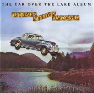 The Ozark Mountain Daredevils - The Car Over The Lake Album album cover