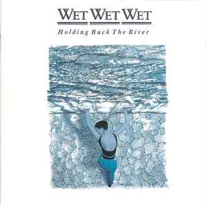 Wet Wet Wet – Holding Back The River (CD) - Discogs