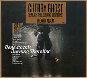 Cherry Ghost - Beneath This Burning Shoreline