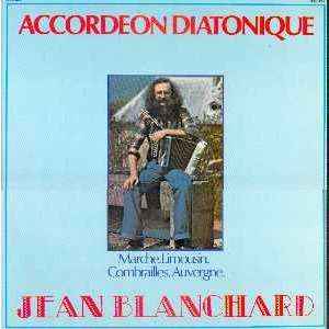Pochette de l'album Jean Blanchard - Accordéon Diatonique / Marche, Limousin, Combrailles, Auvergne