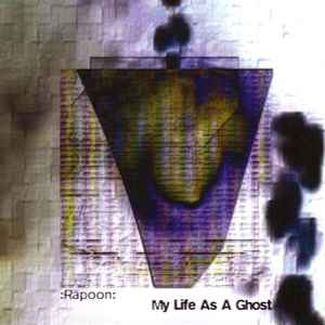 My Life As A Ghost - Rapoon