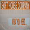 Soft House Company - What You Need...