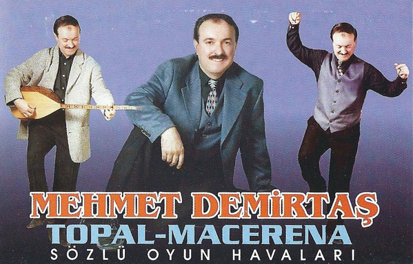 ladda ner album Download Mehmet Demirtaş - Topal Macerena Sözlu Oyun Havaları album