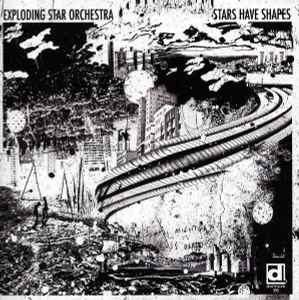 Exploding Star Orchestra - Stars Have Shapes
