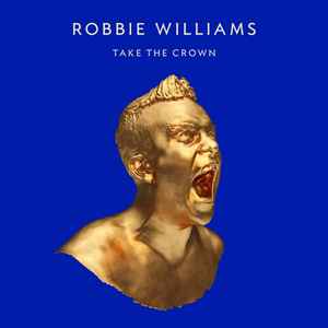 Robbie Williams - Take The Crown album cover