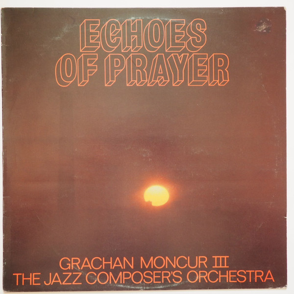 Grachan Moncur III & The Jazz Composer's Orchestra – Echoes Of