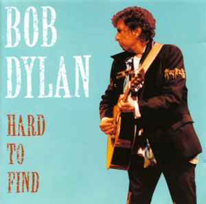 Hard To Find (21 Rare Tracks Revisited) - Bob Dylan