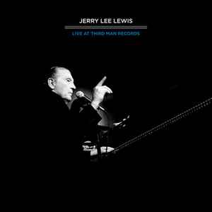 Jerry Lee Lewis – Live At Third Man Records (2011, Black&Blue