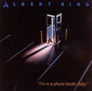 Albert King - I'm In A Phone Booth, Baby