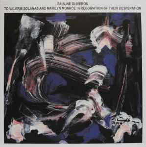 Pauline Oliveros - To Valerie Solanas And Marilyn Monroe In Recognition Of Their Desperation album cover