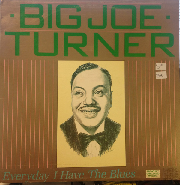 last ned album Big Joe Turner - Everyday I Have The Blues