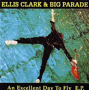 descargar álbum Ellis Clark & Big Parade - An Excellent Day To Fly