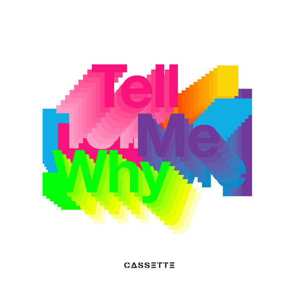 CASSETTE - Tell Me Why (Record Mix)
