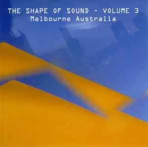 Обложка альбома The Shape Of Sound - Volume 3 (Melbourne Australia) от Various