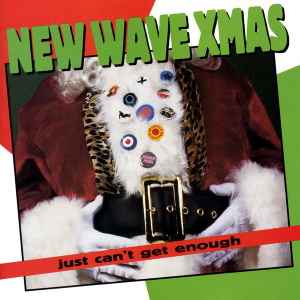 Various - Just Can't Get Enough: New Wave Xmas album cover