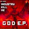 Industry Kill Me - God E.P.