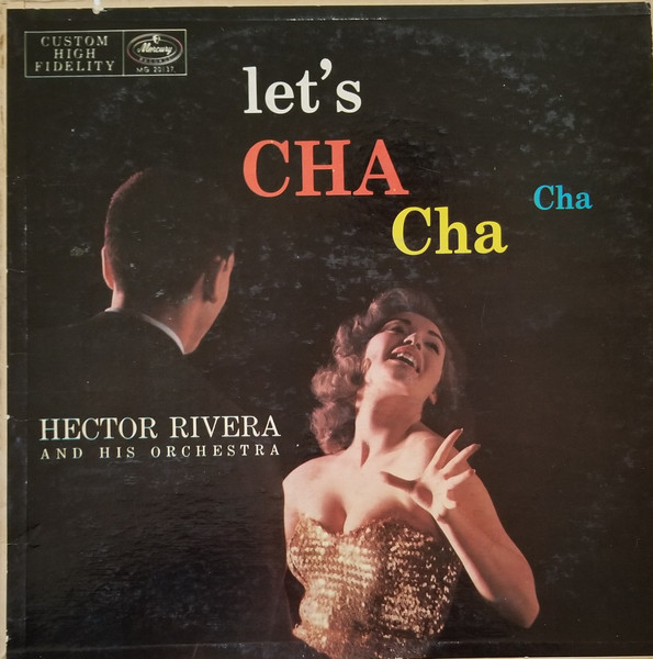 Hector Rivera And His Orchestra Let s Cha Cha Cha 1957