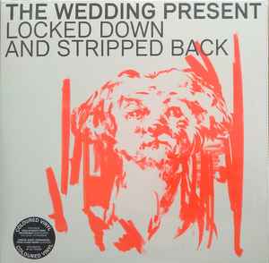 The Wedding Present - Locked Down And Stripped Back album cover