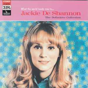 Jackie DeShannon - What The World Needs Now Is . . . Jackie De Shannon, The Definitive Collection album cover