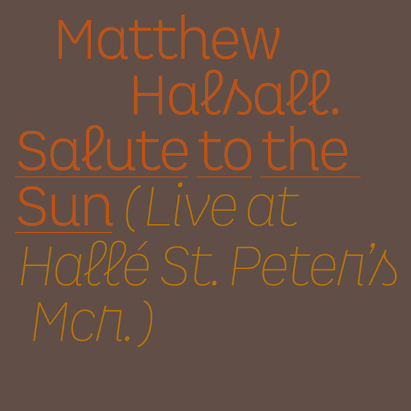 Matthew Halsall – Salute To The Sun (Live At Hallé St. Peter's