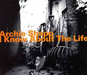 I Know About The Life - Archie Shepp