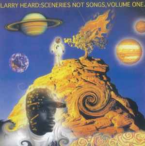 Larry Heard – Sceneries Not Songs, Volume One (2007, Cardboard