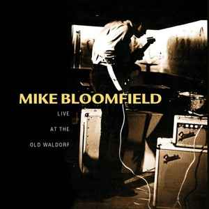 Live At The Old Waldorf - Mike Bloomfield