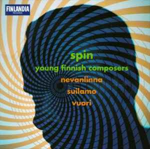 Nevanlinna, Suilamo, Vuori – Spin - Young Finnish Composers (1995, CD) -  Discogs