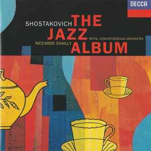 The Jazz Album - Shostakovich / Royal Concertgebouw Orchestra, Riccardo Chailly