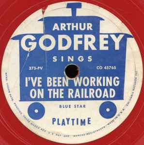 Arthur Godfrey - I've Been Working On The Railroad / Oh, Susanna album cover