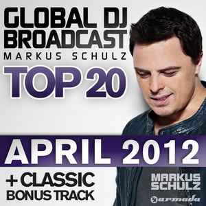 Markus Schulz - Global DJ Broadcast Top 20 - April 2012 album cover