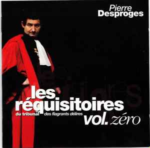 Pierre Desproges - Les Réquisitoires Du Tribunal Des Flagrants Délires Vol. Zéro album cover